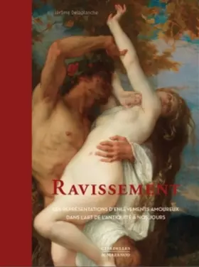 Couverture du produit · Ravissement: Les représentations d'enlèvements amoureux dans l'art, de l'Antiquité à nos jours