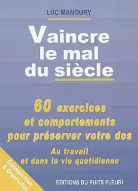 Couverture du produit · Vaincre le mal du siècle : 60 exercices et comportements pour préserver votre dos