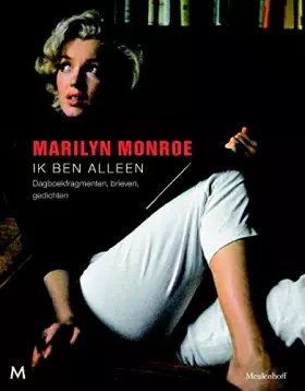 Couverture du produit · Marilyn Monroe. Ik ben alleen.: Dagboekfragmenten, brieven, gedichten