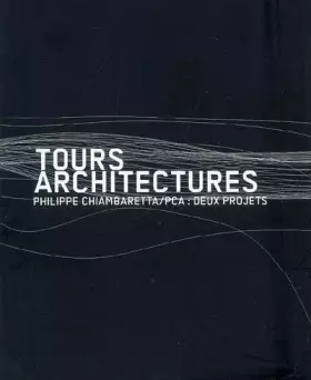 Couverture du produit · Tours architectures: Philippe Chiambaretta/PCA : deux projets