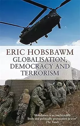Couverture du produit · Globalisation Democracy and Terrorism [Hardcover] [Jan 01, 2007] Hobsbawm Eric