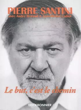 Couverture du produit · Le but, c'est le chemin - Une biographie de Pierre Santini