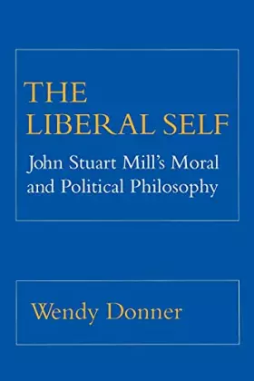 Couverture du produit · The Liberal Self: John Stuart Mill's Moral and Political Theory (Cornell Paperbacks)