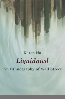 Couverture du produit · Liquidated: An Ethnography of Wall Street (a John Hope Franklin Center Book)