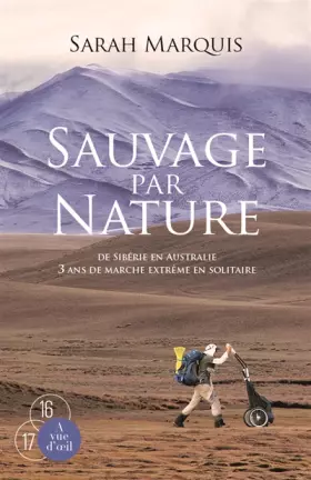 Couverture du produit · Sauvage par nature : De Sibérie en Australie, 3 ans de marche extrême en solitaire