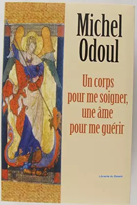 Couverture du produit · Un corps pour me soigner, une âme pour me guérir