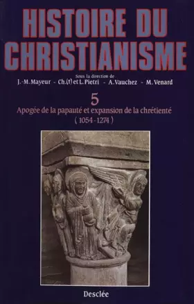 Couverture du produit · Histoire du christianisme, tome 5 : Apogée de la papauté et expansion de la chrétienté 1054-1272