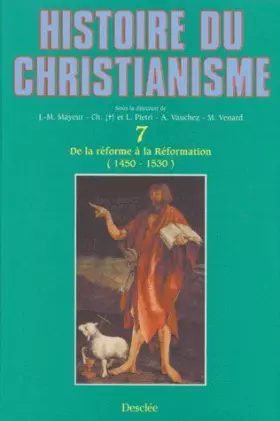 Couverture du produit · Histoire du christianisme, tome 7 : De la réforme à la réformation, 1450-1530