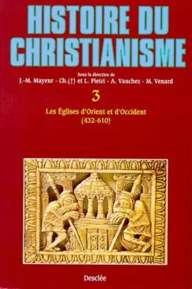 Couverture du produit · Histoire du Christianisme. Tome 3 : Eglises d'Orient et d'occident 432-610