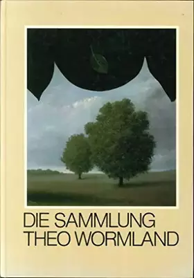 Couverture du produit · Die Sammlung Theo Wormland: Ausstellungskatalog Haus der Kunst, München, 23.7.-11.9.83. Mit Beitr. v. Karl bobek, Otto H. Hajek