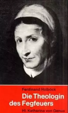 Couverture du produit · Die Theologin des Fegfeuers: Hl. Katharina von Genua