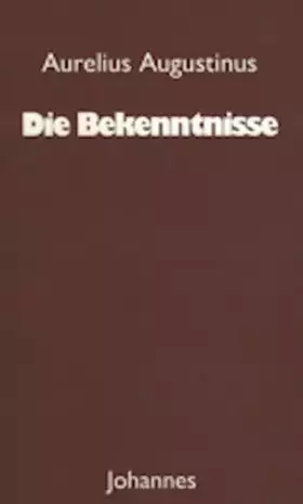 Couverture du produit · Die Bekenntnisse: Übertr., Einl. u. Anm. v. Hans U. von Balthasar (Sammlung Christliche Meister)