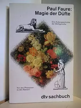 Couverture du produit · Magie der Düfte. Eine Kulturgeschichte der Wohlgerüche. Von den Pharaonen zu den Römern