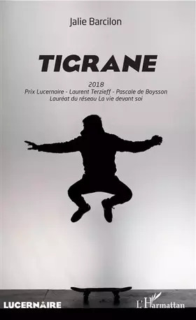 Couverture du produit · Tigrane: 2018 Prix Lucernaire Terzieff - Pascale de Boysson Lauréat du réseau La vie devant soi