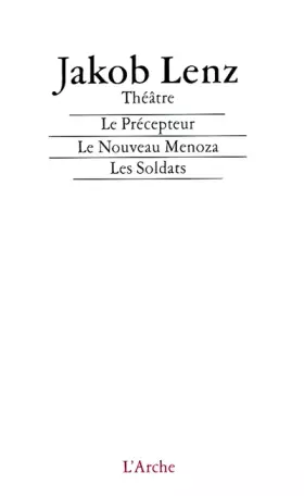 Couverture du produit · Le Précepteur - Le Nouveau Menoza - Les Soldats. Théâtre, précédé de notes sur le théâtre