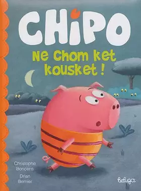 Couverture du produit · Chipo ne chom ket kousket ! : Edition en breton