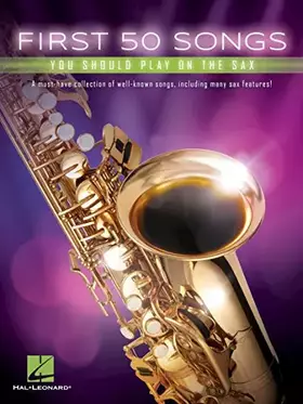 Couverture du produit · First 50 Songs You Should Play on the Sax | Beginner-Friendly Saxophone Songbook with Pop, Jazz & Movie Hits | Includes The Pin