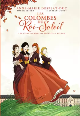 Couverture du produit · Les Colombes du Roi-Soleil (BD), Tome 1 : Les comédiennes de monsieur Racine