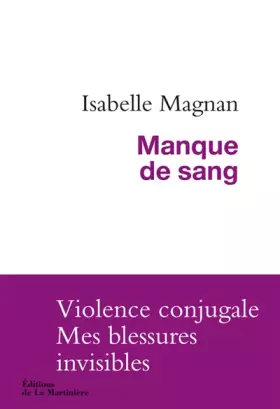Couverture du produit · Manque de sang: Violence conjugale, mes blessures invisibles