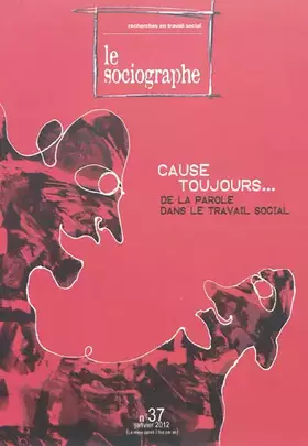 Couverture du produit · Le sociographe n 37. Cause toujours... De la parole dans le travail social