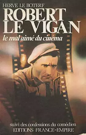 Couverture du produit · Robert le vigan, le mal-aime du cinema suivi des confessions du comedien
