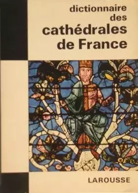 Couverture du produit · Dictionnaire des cathedrales de France. collection les dictionnaires de l'homme du xxe siecle