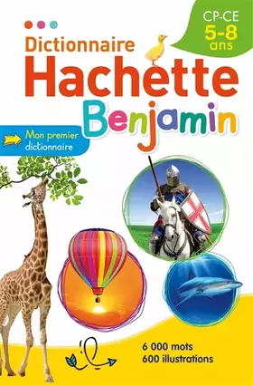 Couverture du produit · Dictionnaire Hachette Benjamin 5-8 ans