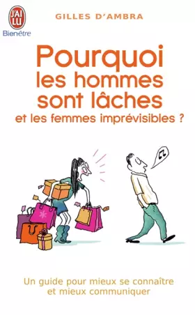 Couverture du produit · Pourquoi les hommes sont lâches et les femmes imprévisibles ?