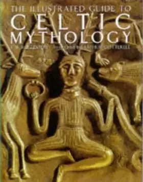 Couverture du produit · Illustrated Guide to Celtic Mythology, The