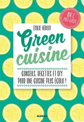 Couverture du produit · Green Cuisine: 100 petits trucs green pour le quotidien