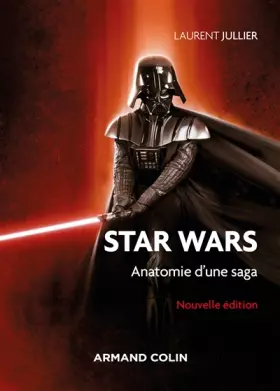 Couverture du produit · Star Wars - 3e éd. - Anatomie d'une saga: Anatomie d'une saga