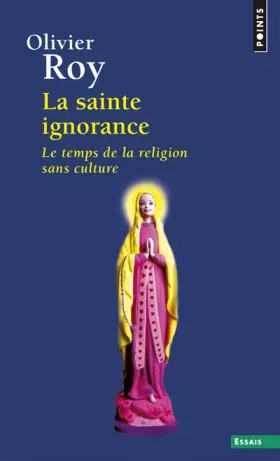 Couverture du produit · La sainte ignorance. Le temps de la religion sans culture