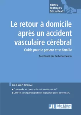 Couverture du produit · Le retour à domicile après un accident vasculaire cérébral: Guide pour le patient et sa famille. Pour vous aider à : comprendre