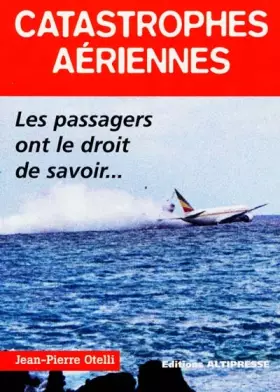 Couverture du produit · Catastrophes aériennes : Les passagers ont le droit de savoir...