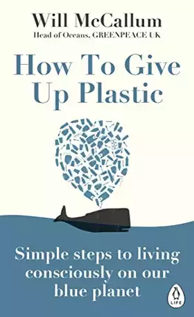 Couverture du produit · How to Give Up Plastic: Simple steps to living consciously on our blue planet