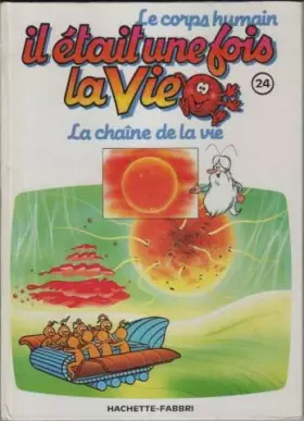 Couverture du produit · Il était une fois la vie la chaine de la vie tome 24