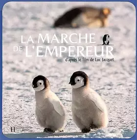 Couverture du produit · La Marche de l'Empereur: D'après le film de Luc Jacquet