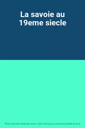 Couverture du produit · La savoie au 19eme siecle
