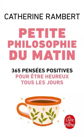Couverture du produit · Petite philosophie du matin : 365 Pensées positives pour être heureux tous les jours