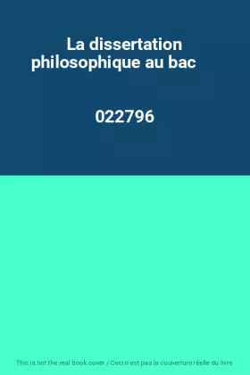 Couverture du produit · La dissertation philosophique au bac                                                          022796