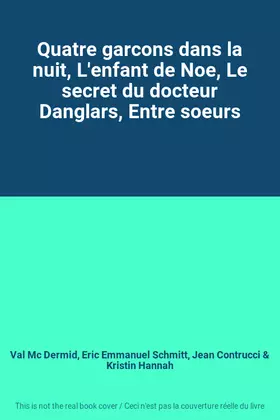 Couverture du produit · Quatre garcons dans la nuit, L'enfant de Noe, Le secret du docteur Danglars, Entre soeurs
