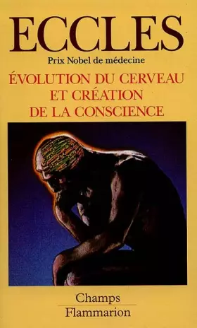 Couverture du produit · EVOLUTION DU CERVEAU ET CREATION DE LA CONSCIENCE. A la recherche de la vraie nature de l'homme