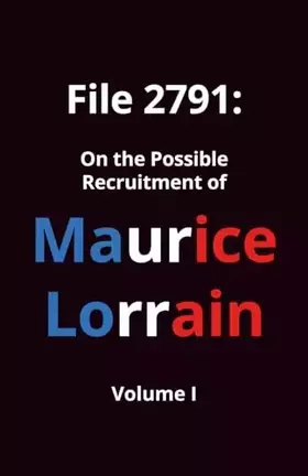 Couverture du produit · File 2791: On the Possible Recruitment of Maurice Lorrain (Volume Ⅰ)