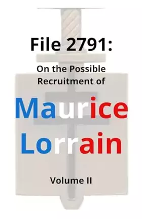 Couverture du produit · File 2791: On the Possible Recruitment of Maurice Lorrain (Volume Ⅱ)