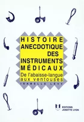 Couverture du produit · Histoire anecdotique des instruments médicaux