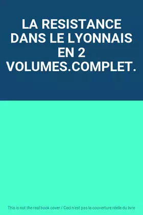 Couverture du produit · LA RESISTANCE DANS LE LYONNAIS EN 2 VOLUMES.COMPLET.