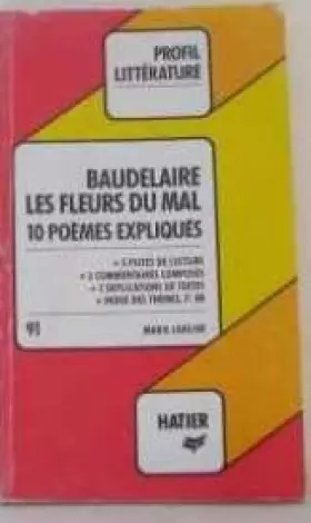 Couverture du produit · BAUDELAIRE LES FLEURS DU MAL 10 POEMES EXPLIQUES