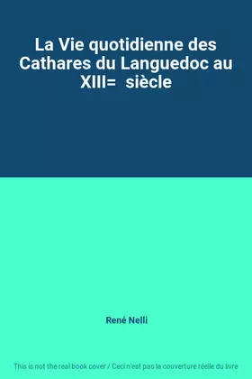 Couverture du produit · La Vie quotidienne des Cathares du Languedoc au XIII  siècle