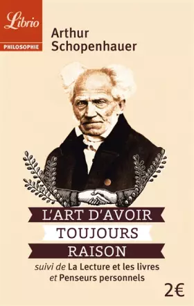 Couverture du produit · L'art d'avoir toujours raison : Suivi de La lecture et les livres et Penseurs personnels