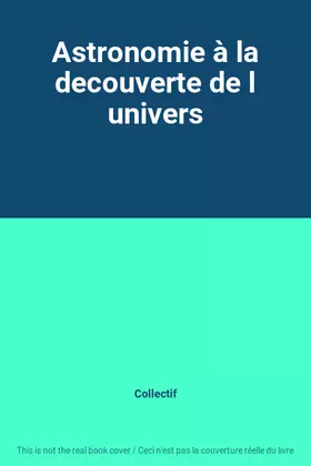 Couverture du produit · Astronomie à la decouverte de l univers